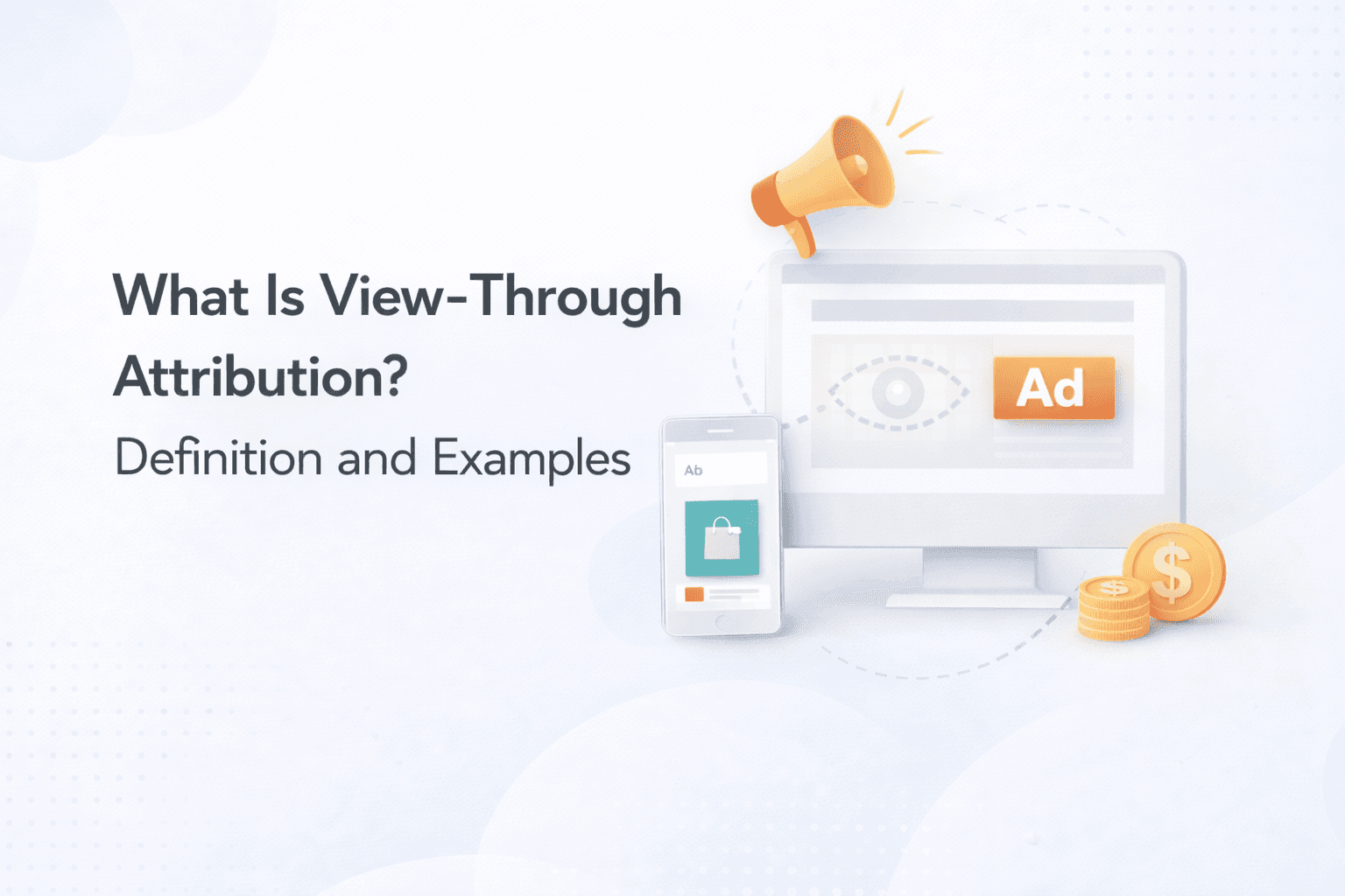What Is View-Through Attribution